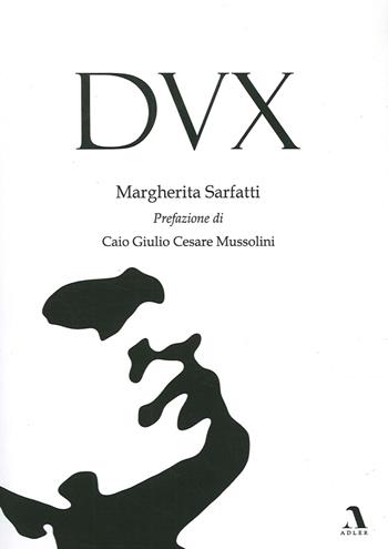 Dux - Margherita Sarfatti - Libro Adler 2020 | Libraccio.it