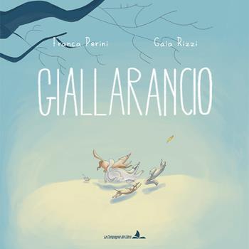Giallarancio. Ediz. a colori - Franca Perini - Libro La Compagnia del Libro 2020 | Libraccio.it