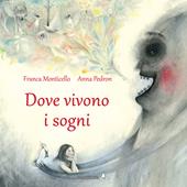 Dove vivono i sogni. Ediz. a colori