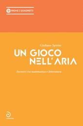 Un gioco nell'aria. Incontri tra matematica e letteratura