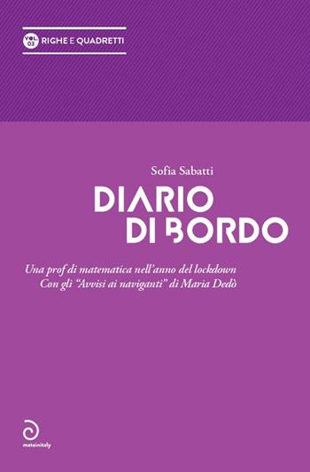 Diario di bordo. Una prof di matematica nell'anno del lockdown - Sofia Sabatti - Libro Mateinitaly 2020, Righe e quadretti | Libraccio.it