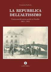 La Repubblica dell'Altissimo. Cento anni di storia sociale in Versilia 1821-1921