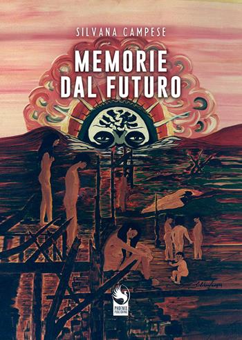 Memorie dal futuro - Silvana Campese - Libro Phoenix Publishing 2021 | Libraccio.it