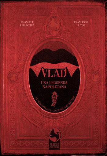 Vlad. Una leggenda napoletana - Emanuele Pellecchia, Francesco Saverio Tisi - Libro Phoenix Publishing 2022, Pegaso | Libraccio.it