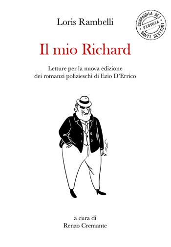 Il mio Richard. Letture per la nuova edizione dei romanzi polizieschi di Ezio D'Errico - Loris Rambelli - Libro Compagnia dei Santi Bevitori 2020 | Libraccio.it