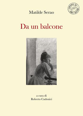 Da un balcone - Matilde Serao - Libro Compagnia dei Santi Bevitori 2021 | Libraccio.it