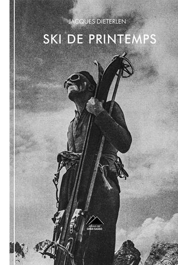Ski de printemps. Ediz. italiana - Jacques Dieterlen - Libro Del Gran Sasso 2021 | Libraccio.it