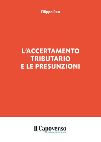 L'accertamento tributario e le presunzioni - Filippo Rau - Libro Il Capoverso 2024 | Libraccio.it