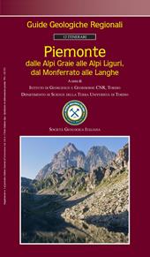 Piemonte. Dalle Alpi Graie alle Alpi Liguri, dal Monferrato alle Langhe. Guide geologiche regionali