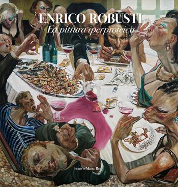 Enrico Robusti. La pittura iperproteica. Ediz. illustrata - Camillo Langone - Libro Franco Maria Ricci 2020 | Libraccio.it