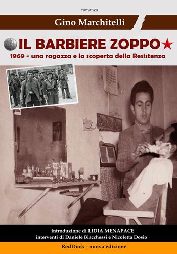 Il barbiere zoppo. 1969, una ragazza e la scoperta della Resistenza - Gino Marchitelli - Libro Red Duck Edizioni 2022 | Libraccio.it