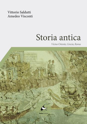 Storia antica. Vicino Oriente, Grecia, Roma - Vittorio Saldutti, Amedeo Visconti - Libro Tiotinx 2020 | Libraccio.it