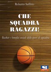 Che squadra ragazzi! Basket: i benefici sociali dello sport di squadra