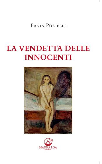 La vendetta delle innocenti - Fania Pozielli - Libro Mauna Loa Edizioni 2020 | Libraccio.it