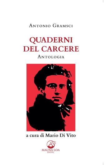 Quaderni del carcere. Antologia. Ediz. ridotta - Antonio Gramsci - Libro Mauna Loa Edizioni 2020 | Libraccio.it