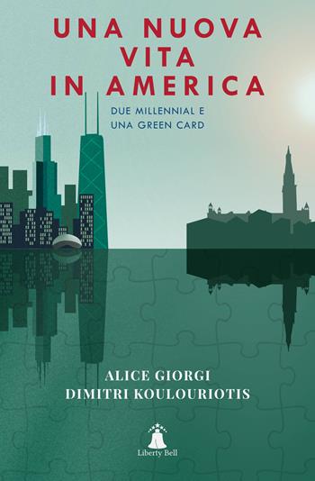 Una nuova vita in America. Due millennial e una Green Card - Alice Giorgi, Dimitrios Koulouriotis - Libro Liberty Bell 2024 | Libraccio.it