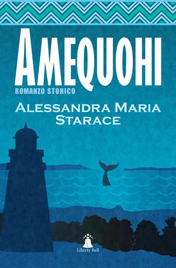 Amequohi - Alessandra Maria Starace - Libro Liberty Bell 2023 | Libraccio.it