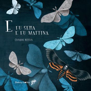 E fu sera e fu mattina - Giovanni Berton - Libro Balena Gobba 2020 | Libraccio.it