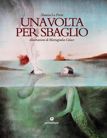 Una volta per sbaglio. Ediz. illustrata - Nunzia Lo Presti - Libro Ideestortepaper 2019 | Libraccio.it