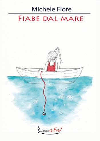 Fiabe dal mare - Michele Flore - Libro Il Falò 2020 | Libraccio.it