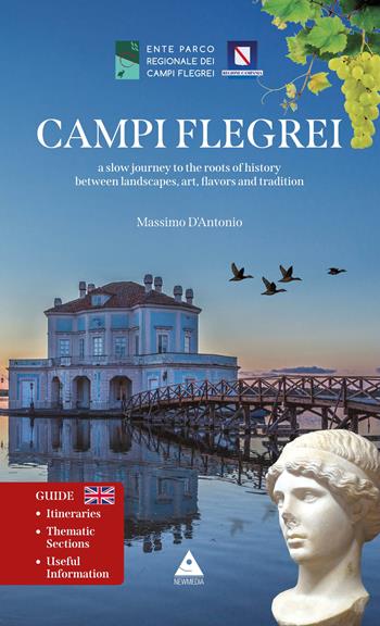 Campi Flegrei. A slow journey to the roots of history between landscapes, art, falvors and tradition - Massimo D'Antonio - Libro Flegree 2021 | Libraccio.it