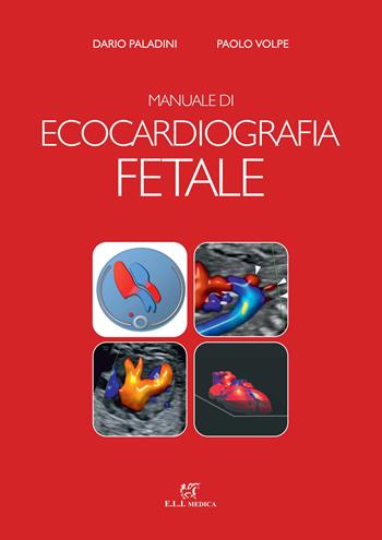Manuale di ecocardiografia fetale - Dario Paladini, Paolo Volpe - Libro ELI-Edizioni Librarie Int. 2021 | Libraccio.it