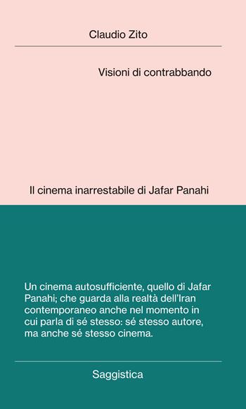 Visioni di contrabbando. Il cinema inarrestabile di Jafar Panahi - Claudio Zito - Libro Digressioni Editore 2020 | Libraccio.it