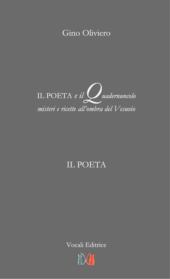 Il poeta e il quadernuncolo. Misteri e ricette all'ombra del Vesuvio - Gino Oliviero - Libro Vocali Editrice 2020 | Libraccio.it