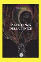 La sentenza della fenice - Vittoria Scola - Libro Balzano Editore - Librerie Il giardino della cultura 2021, Frammenti di stelle | Libraccio.it