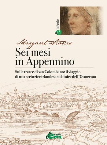 Sei mesi in Appennino. Sulle tracce di san Colombano: il viaggio di una scrittrice irlandese sul finire dell'Ottocento - Margaret Stokes - Libro Edizioni L'Erta 2020, Le perle | Libraccio.it