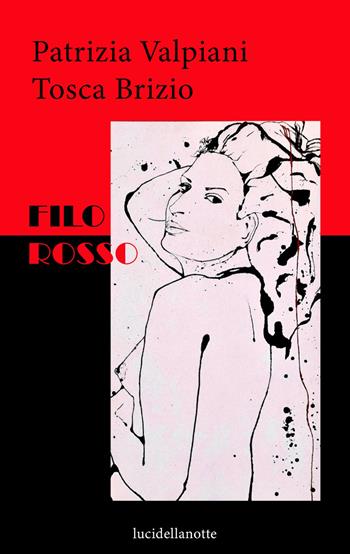 Filo rosso - Patrizia Valpiani, Tosca Brizio - Libro Luci della Notte 2020, Narrativa e poesia | Libraccio.it