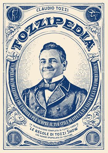 Tozzipedia. La trascrizione completa di tutti i video di «Le regole di Tozzi show» che hanno spopolato su Youtube. Vol. 1 - Claudio Tozzi - Libro Biiosystem 2023 | Libraccio.it