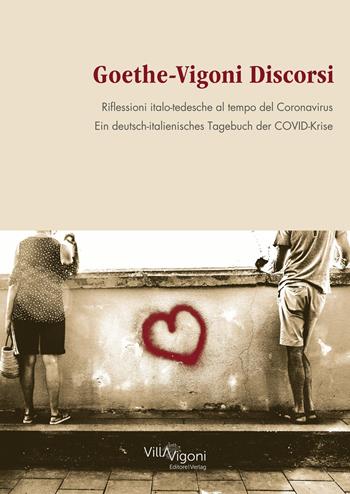 Goethe-Vigoni Discorsi. Riflessioni italo-tedesche al tempo del Coronavirus-Goethe-Vigoni. Ein deutsch-italienisches Tagebuch der COVID-Krise  - Libro Villa Vigoni Editore 2021 | Libraccio.it