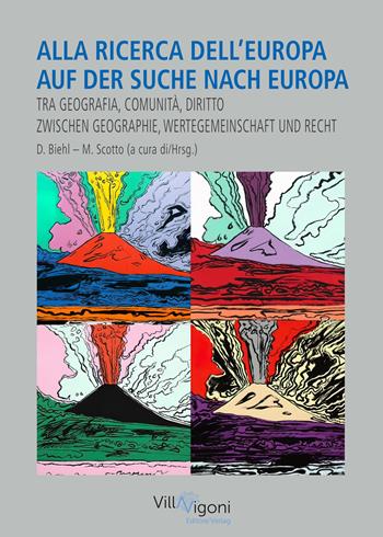 Alla aicerca dell'Europa. Auf der Suche nach Europa. Tra geografia, comunità e diritto. Zwischen Geschichte, Wertgemeinschaft und Recht. Ediz. multilingue  - Libro Villa Vigoni Editore 2022 | Libraccio.it