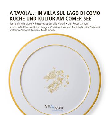 A tavola in Villa sul Lago di Como. Ricette da Villa Vigoni di Roger Cantoni-Küche und Kultur am Comer See. Rezepte aus der Villa Vigoni von Roger Cantoni. Ediz. bilingue  - Libro Villa Vigoni Editore 2021 | Libraccio.it