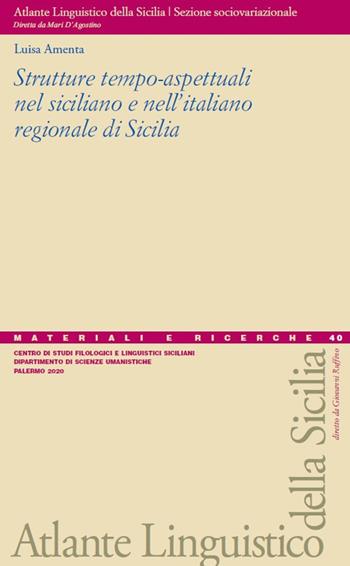 Strutture tempo-aspettuali nel siciliano e nell'italiano regionale di Sicilia - Luisa Amenta - Libro Centro Studi Filologici e Linguistici Siciliani 2020, Materiali e ricerche dell'Atlante Linguistico della Sicilia | Libraccio.it