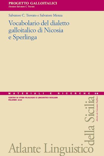 Vocabolario del dialetto galloitalico di Nicosia e Sperlinga - Salvatore C. Trovato, Salvatore Menza - Libro Centro Studi Filologici e Linguistici Siciliani 2020, Materiali e ricerche dell'Atlante Linguistico della Sicilia | Libraccio.it