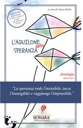 L' aquilone della speranza. «La speranza vede l'invisibile, tocca l'intangibile e raggiunge l'impossibile»