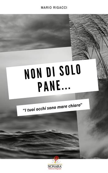 Non di solo pane... - Mario Rigacci - Libro Nonara' Edizioni Digitali 2020 | Libraccio.it