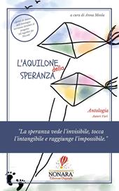 L' aquilone della speranza. «La speranza vede l'invisibile, tocca l'intangibile e raggiunge l'impossibile»