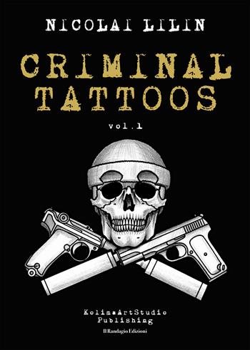 Criminal Tattoos. Ediz. speciale. Vol. 1 - Nicolai Lilin - Libro Il Randagio Edizioni 2020 | Libraccio.it
