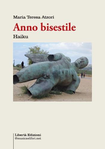 Anno bisestile - Maria Teresa Atzori - Libro Libertà 2020, Poeti contemporanei | Libraccio.it