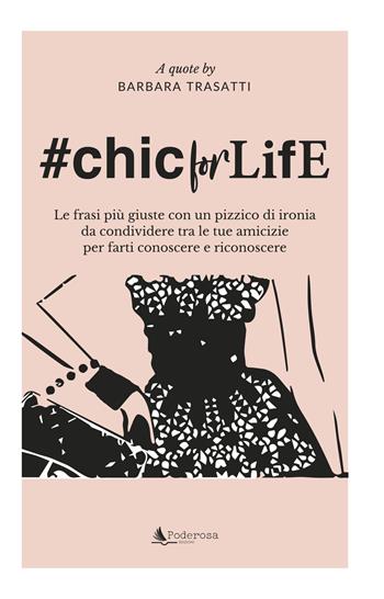 #Chic for life - Barbara Trasatti - Libro Poderosa Edizioni 2019 | Libraccio.it