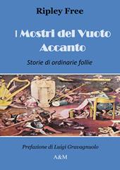 I mostri del vuoto accanto. Storie di ordinarie follie