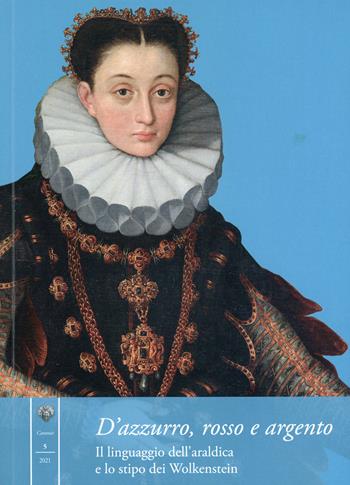 D'azzurro, rosso e argento. Il linguaggio dell'araldica e lo stipo dei Wolkenstein. Ediz. illustrata - Walter Landi - Libro Museo Castello Buonconsiglio 2021, Castello in mostra. Cammei | Libraccio.it
