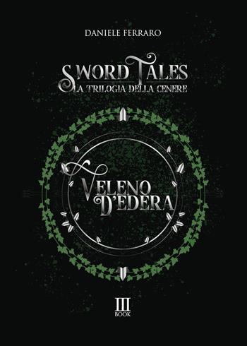 Veleno d'edera. Sword tales. La trilogia della cenere - Daniele Ferraro - Libro N.M. Book 2021 | Libraccio.it