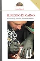 Il segno di Caino. Fede e tatuaggi nella storia, un connubio possibile? - Ivano Liguori - Libro Edizioni L'Isola di Patmos 2021 | Libraccio.it