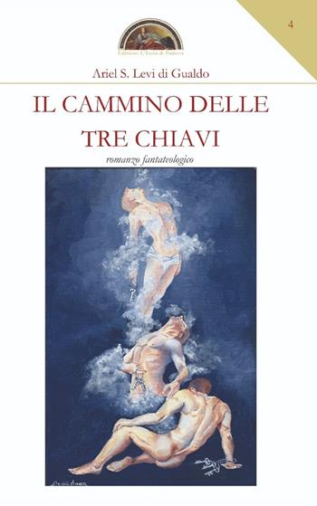 Il cammino delle tre chiavi - Ariel Stefano Levi di Gualdo - Libro Edizioni L'Isola di Patmos 2021 | Libraccio.it