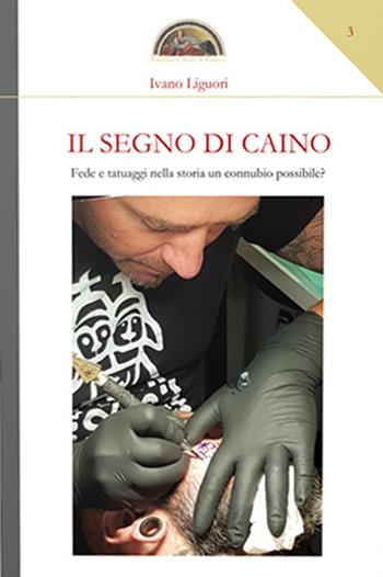 Il segno di Caino. Fede e tatuaggi nella storia, un connubio possibile? - Ivano Liguori - Libro Edizioni L'Isola di Patmos 2021, Numquam obliviscar qui sis | Libraccio.it
