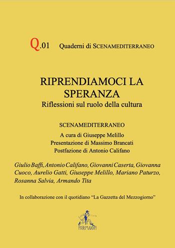 Riprendiamoci la speranza. Riflessioni sul ruolo della cultura - Giulio Baffi, Antonio Califano, Giovanni Caserta - Libro Editrice Hermaion 2021, Quaderni di scenamediterraneo | Libraccio.it